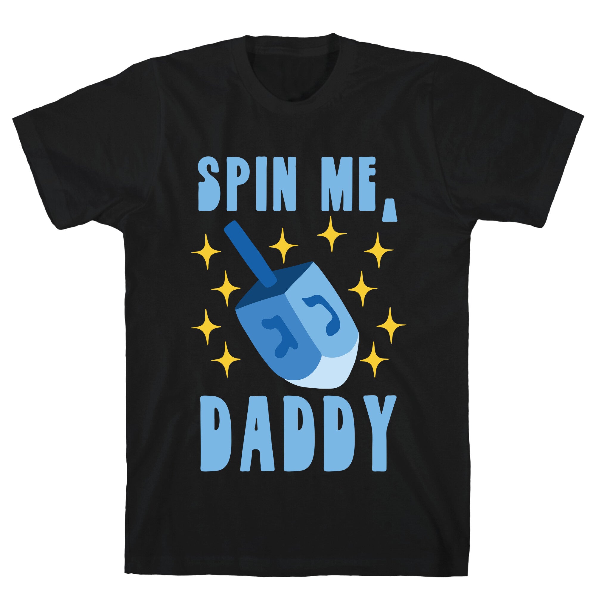 Spin Me, Daddy T-Shirt